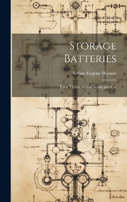 Storage Batteries - Arthur Eugene Watson