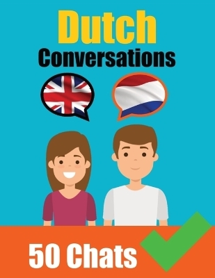 Conversations in Dutch English and Dutch Conversation Side by Side - Auke de Haan, Skriuwer Com