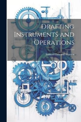 Drafting Instruments and Operations - Samuel Edward Warren