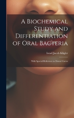 A Biochemical Study and Differentiation of Oral Bacteria - 