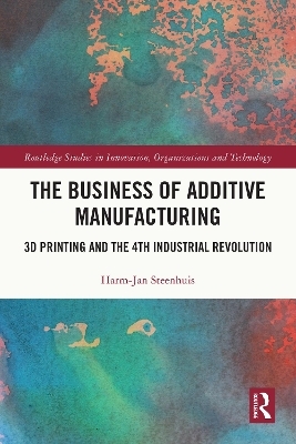 The Business of Additive Manufacturing - Harm-Jan Steenhuis