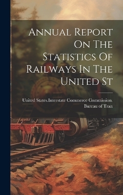 Annual Report On The Statistics Of Railways In The United St - 