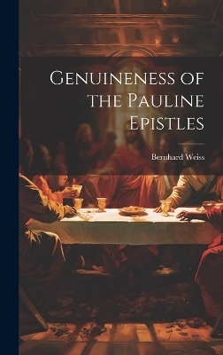 Genuineness of the Pauline Epistles - Bernhard Weiss