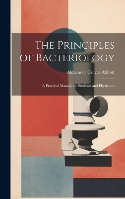 The Principles of Bacteriology - Alexander Crever Abbott