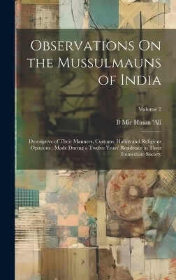 Observations On the Mussulmauns of India - B Mir Hasan 'Ali