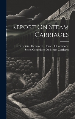 Report On Steam Carriages - 