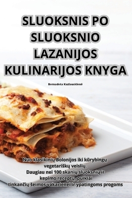 Sluoksnis Po Sluoksnio Lazanijos Kulinarijos Knyga -  Kazlauskiene