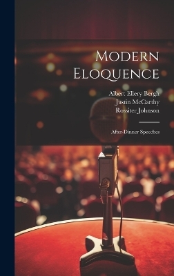 Modern Eloquence - Thomas Brackett Reed, Rossiter Johnson, Justin McCarthy