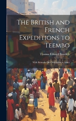 The British and French Expeditions to Teembo - Thomas Edward Bowdich