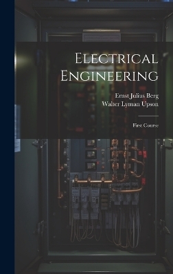 Electrical Engineering - Ernst Julius Berg, Walter Lyman Upson