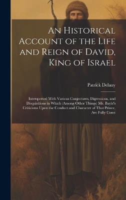 An Historical Account of the Life and Reign of David, King of Israel - Patrick Delany
