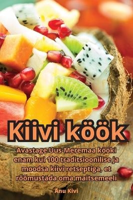 Kiivi köök -  Anu Kivi