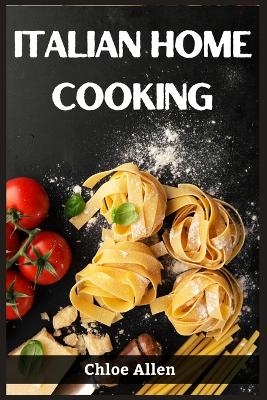 ITALIAN HOME COOKING - Chloe Allen