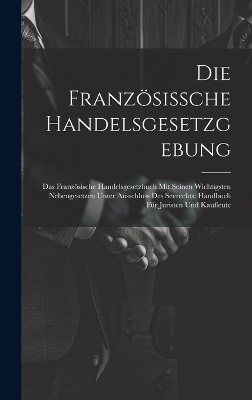 Die Französissche Handelsgesetzgebung -  Anonymous