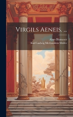 Virgils Aeneis. ... - Aloys Blumauer, Karl Ludwig Methusalem Müller