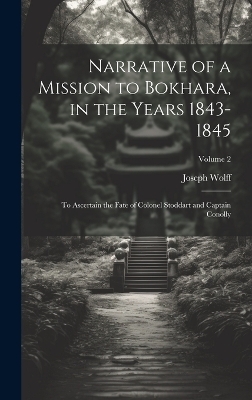 Narrative of a Mission to Bokhara, in the Years 1843-1845 - Joseph Wolff