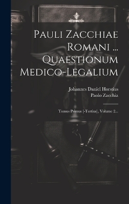 Pauli Zacchiae Romani ... Quaestionum Medico-legalium - Paolo Zacchia