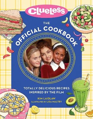Clueless: The Official Cookbook - Kim Laidlaw
