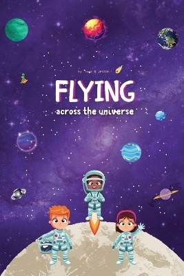 Flying across the Universe - Jessie Johnson, Tara Johnson