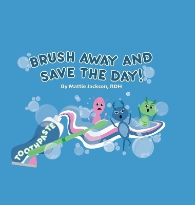 Brush Away and Save the Day - Mattie Jackson