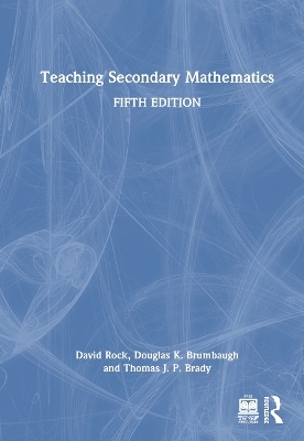 Teaching Secondary Mathematics - David Rock, Douglas K. Brumbaugh, Thomas J. P. Brady