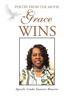 Poetry From The Movie Grace Wins - Apostle Linda Sweezer-Rowster