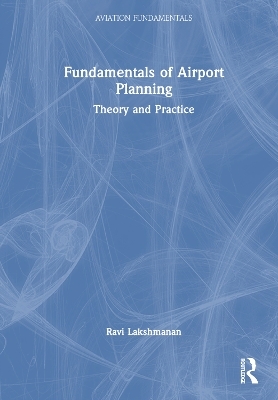 Fundamentals of Airport Planning - Ravi Lakshmanan