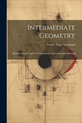 Intermediate Geometry - Walter Percy Workman