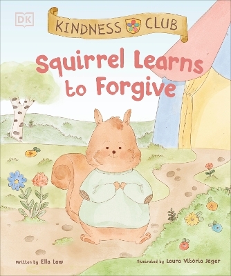 Kindness Club Squirrel Learns to Forgive - Ella Law