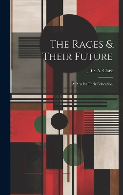 The Races & Their Future - J O a Clark