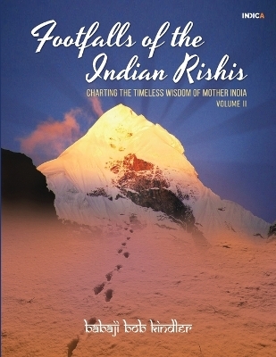 Footfalls of the Indian Rishis - Volume II -  Babaji Bob Kindler