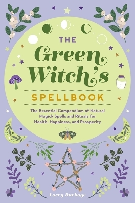 The Green Witch's Spellbook - Lacey Burbage