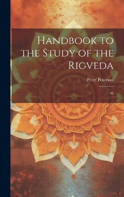 Handbook to the study of the Rigveda - Peter Peterson