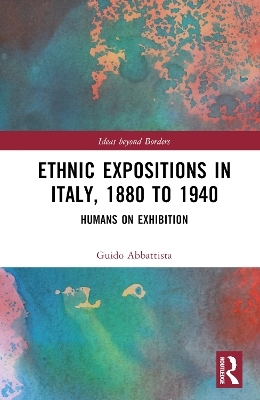 Ethnic Expositions in Italy, 1880 to 1940 - Guido Abbattista