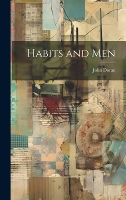 Habits and Men - John Doran