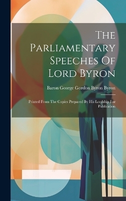 The Parliamentary Speeches Of Lord Byron - 