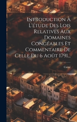 Introduction À L'étude Des Lois Relatives Aux Domaines Congéables Et Commentaire De Celle Du 6 Août 1791... - 