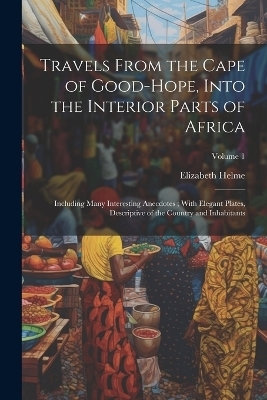 Travels From the Cape of Good-Hope, Into the Interior Parts of Africa - Elizabeth Helme