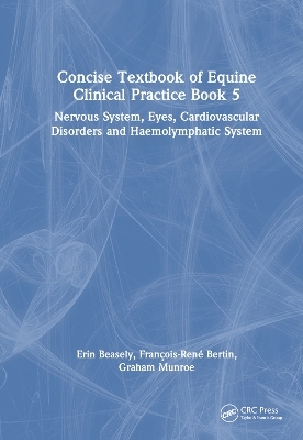 Concise Textbook of Equine Clinical Practice Book 5 - Erin Beasley, François-René Bertin