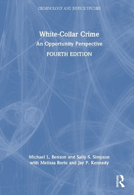 White-Collar Crime - Michael L. Benson, Sally S. Simpson, Melissa Rorie, Jay P. Kennedy