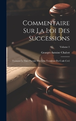 Commentaire Sur La Loi Des Successions - Georges Antoine Chabot