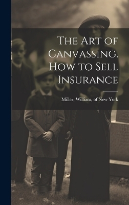 The Art of Canvassing. How to Sell Insurance - 