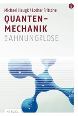 Quantenmechanik für Ahnungslose - Michael Haugk, Lothar Fritsche