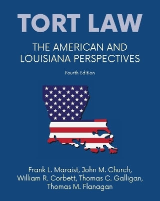 Tort law - The American and Louisiana Perspectives, Fourth Edition - Frank L Maraist, John M Church, William R Corbett