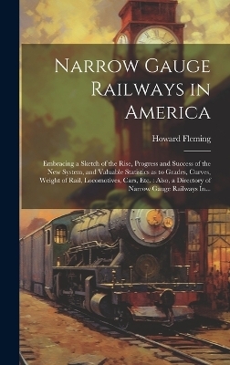 Narrow Gauge Railways in America [microform] - Howard Fleming