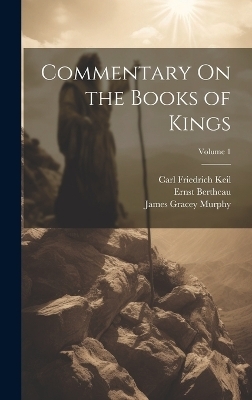 Commentary On the Books of Kings; Volume 1 - James Gracey Murphy, James Martin, Carl Friedrich Keil