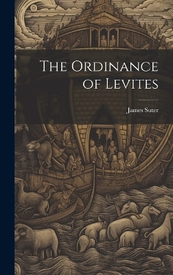 The Ordinance of Levites - James Suter