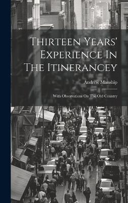 Thirteen Years' Experience In The Itinerancey - Andrew Manship