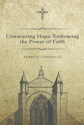 Unwavering Hope - Kenneth Caraballo