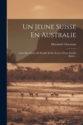 Un Jeune Suisse En Australie - Herminie Chavanne